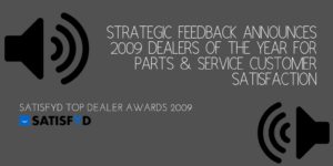 Strategic Feedback Announces 2009 Dealers of the Year for Parts & Service Customer Satisfaction