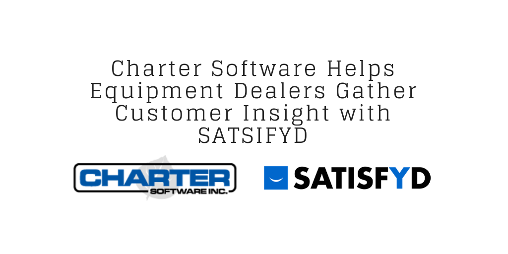 Charter Software Helps Equipment Dealers Gather Customer Insight with Satisfyd