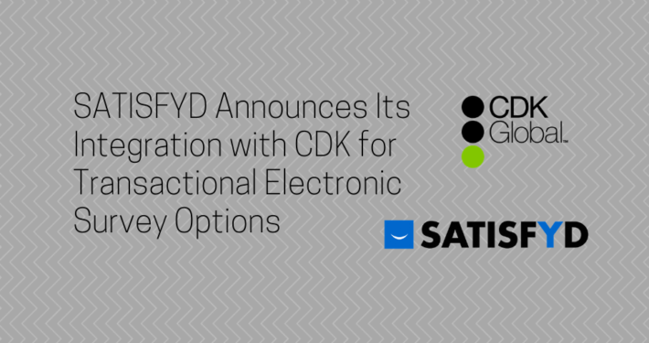 SATISFYD Announces Its Integration with CDK for Transactional Electronic Survey Options